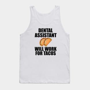 Dental Assistant will work for Tacos Tank Top